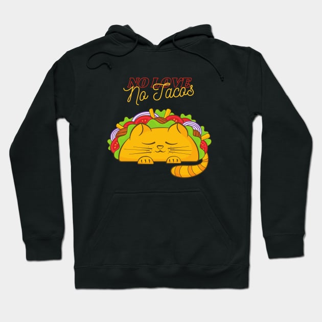 Cat No Love, No Tacos Hoodie by stephanieduck